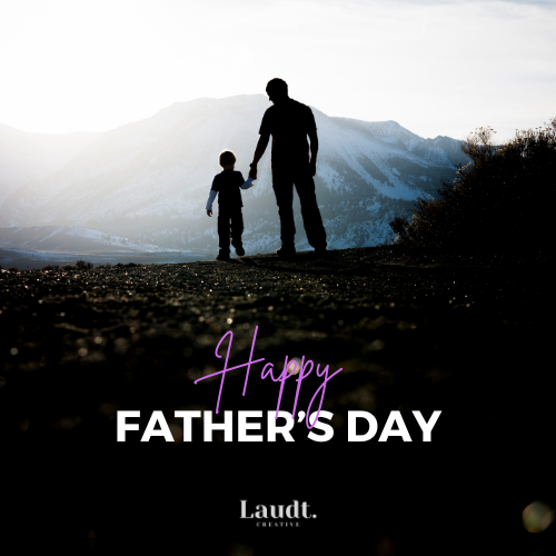 Happy Father's Day from Laudt Creative